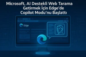 Microsoft, AI Destekli Web Tarama Getirmek İçin Edge’de Copilot Modu’nu Başlattı
