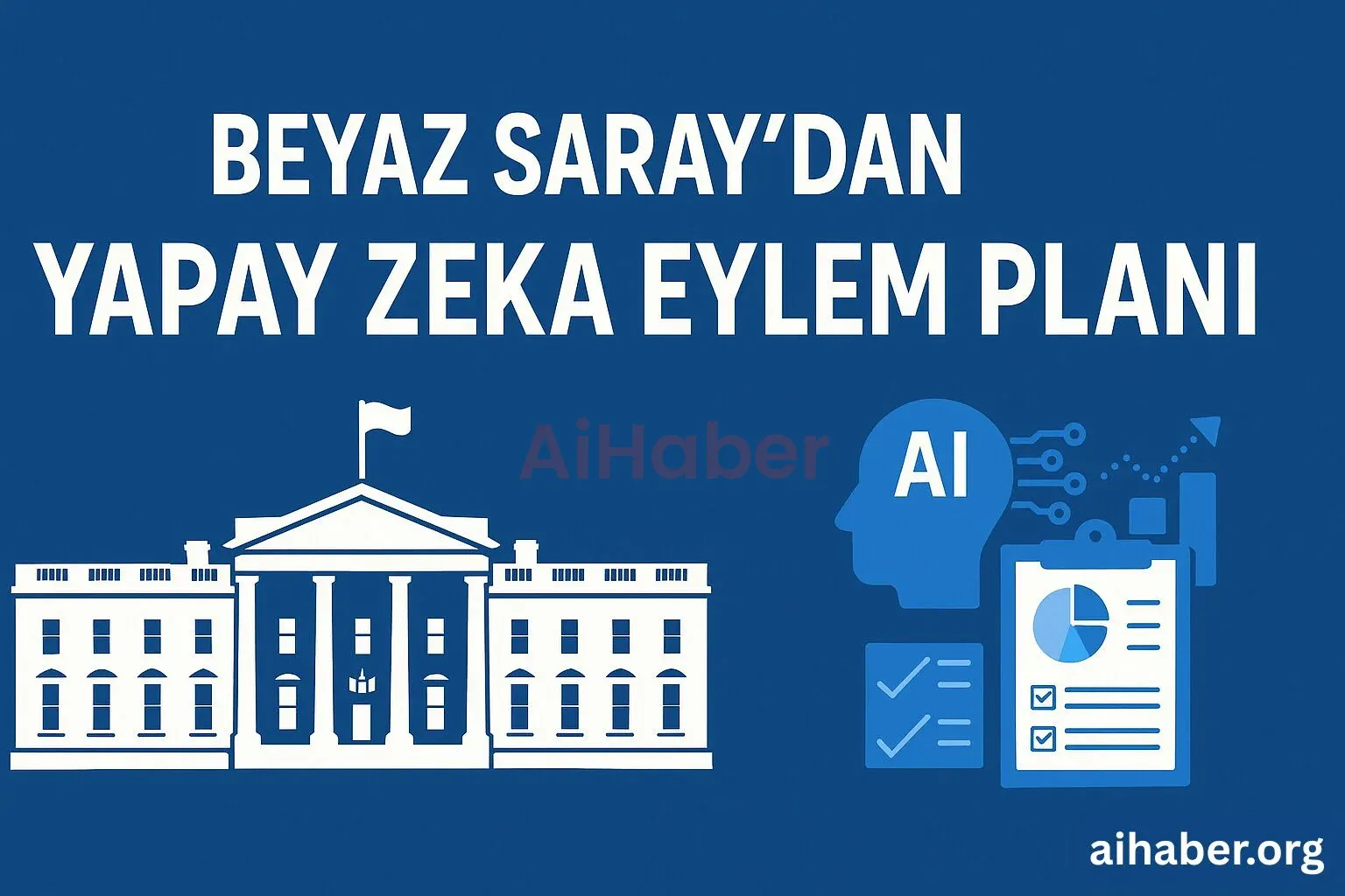 Beyaz Saray’dan ‘Yapay Zeka Eylem Planı’