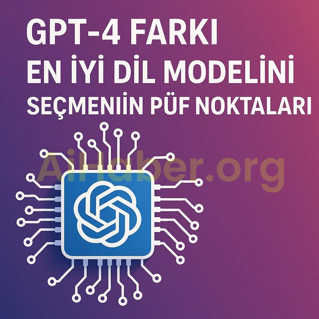 GPT-4 Farkı: En İyi Dil Modelini Seçmenin Püf Noktaları