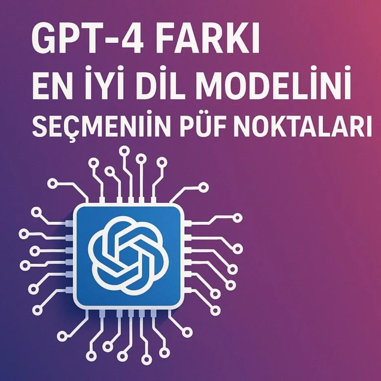 GPT-4 Farkı: En İyi Dil Modelini Seçmenin Püf Noktaları