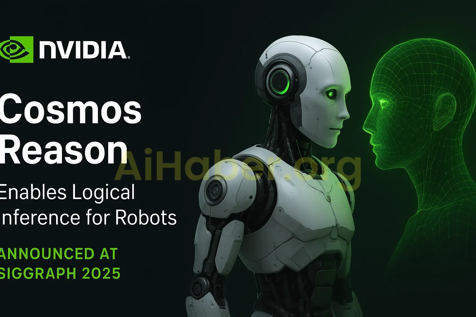 NVIDIA, SIGGRAPH 2025’te Cosmos Reason’ı Tanıttı: Robotlara Mantıksal Çıkarım Yeteneği Geliyor