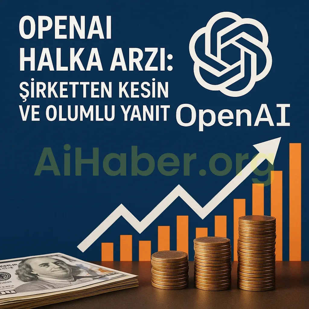 OpenAI Halka Arzı: Şirketten Kesin ve Olumlu Yanıt